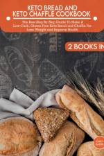 Keto Bread And Keto Chaffle Cookbook af Emily Baker