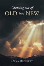 Growing out of Old into New af Dana Bennett
