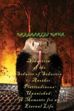 Seduction of the Seducer of Seducers - Another Platitudinous Upanishad af Inderpreet Kaur