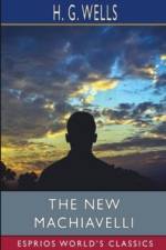 The New Machiavelli (Esprios Classics) af H G Wells