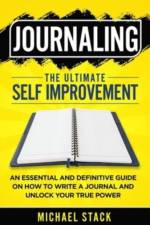 Journaling The Ultimate Self Improvement af Michael Stack