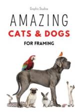 Amazing Cats and Dogs for Framing af Graphic Studios