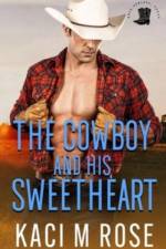 The Cowboy and His Sweetheart af Kaci M Rose