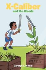 X - Caliber and the Weeds af Carolyn L O'Neal