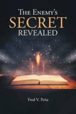 The Enemy's Secret Revealed af Fred V Pena