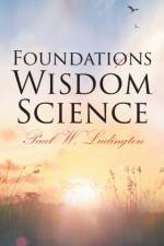 Foundations of Wisdom Science af Paul W Ludington