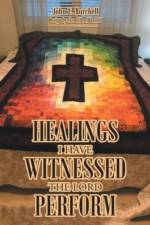 Healings I Have Witnessed The Lord Perform af John E Burchell