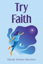 Try Faith af Irene Horn-Brown