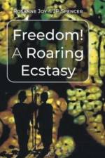 Freedom! A Roaring Ecstasy af JP Spencer