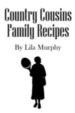 Country Cousins Family Recipes af Lila Murphy