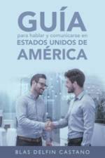 Guia Para Hablar Y Comunicarse En Estados Unidos De America af Blas Delfin Castano