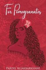 For Pomegranates af Pardis Aliakbarkhani