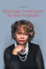 Pressing Through to My Purpose af Nia Nicole