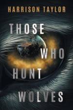 Those Who Hunt Wolves af Harrison Taylor