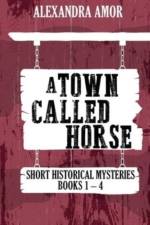 A Town Called Horse Short Historical Mysteries af Alexandra Amor