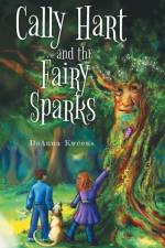 Cally Hart and the Fairy Sparks af Deanna Kweens