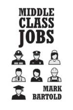 Middle Class Jobs af Mark Bartold