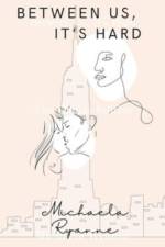 Between Us, It's Hard af Michaela Ryanne