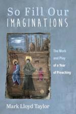 So Fill Our Imaginations af Mark Lloyd Taylor