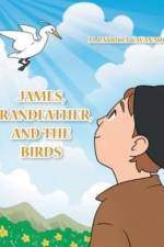James, Grandfather, and the Birds af Cavanaugh M. Patricia Cavanaugh