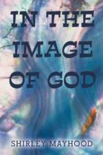 In the Image of God af Mayhood Shirley Mayhood