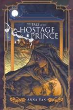 The Tale of the Hostage Prince af Tan Anna Tan