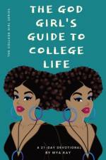 The God Girl's Guide to College Life af Mya Kay