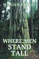 Where Men Stand Tall af William Endert