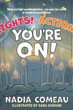 Lights! Action! You're On! af Nadia Comeau