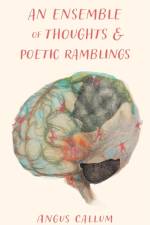 An Ensemble of Thoughts & Poetic Ramblings af Angus Callum