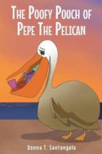 THE POOFY POUCH OF PEPE THE PELICAN af Donna T. Santangelo