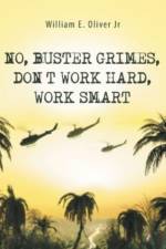 No, Buster Grimes, Don't Work Hard, Work Smart af William E Oliver