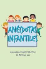 Anecdotas Infantiles af Hadamilka Vasquez Olivero de Ortega MA