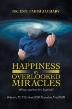 Happiness in Overlooked Miracles af Eng. Fahim Jauhary