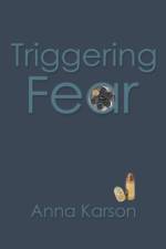 Triggering Fear af Anna Karson