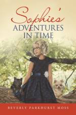 Sophie's Adventures in Time af Beverly Parkhurst Moss