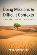 Doing Missions in Difficult Contexts af Paul Sungro Lee