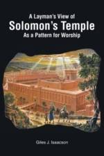 A Layman's View of Solomans Temple As A Pattern For Worship af Giles J Isaacson