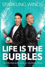 Life is the Bubbles af Sparkling Winos