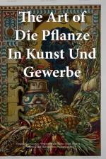 The Art of Die Pflanze in Kunst und Gewerbe af Wetdryvac
