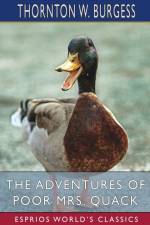 The Adventures of Poor Mrs. Quack (Esprios Classics) af Thornton W. Burgess
