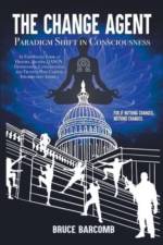 The Change Agent - Paradigm Shift in Consciousness af Bruce Barcomb