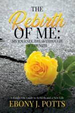 The Rebirth of Me af Ebony J Potts