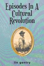 Episodes In A Cultural Revolution af Gentry Lin Gentry