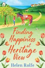 Finding Happiness at Heritage View af Helen Rolfe