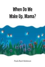 When Do We Wake Up, Mama? af Paula Rush Robinson