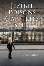 Jezebel Poisons Oak Trees Still af Jodi Larae