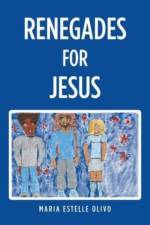 Renegades for Jesus af Maria Estelle Olivo