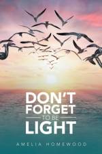 Don't Forget to Be Light af Amelia Homewood