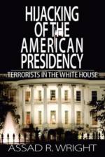 Hijacking of the American Presidency af Assad R. Wright